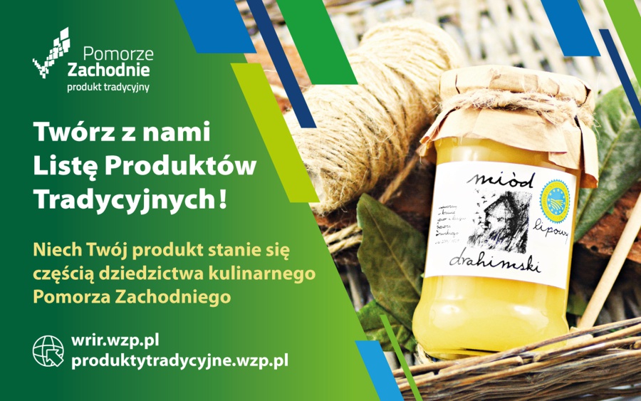 Logo Pomorze Zachodnie, w tle słoik miodu, hasło: twórz z nami listę produktów tradycyjnych, niech twój produkt stanie się częścią dziedzictwa kulinarnego, adres internetowy wrir.wzp.pl, produktytradycyjne.wzp.pl
